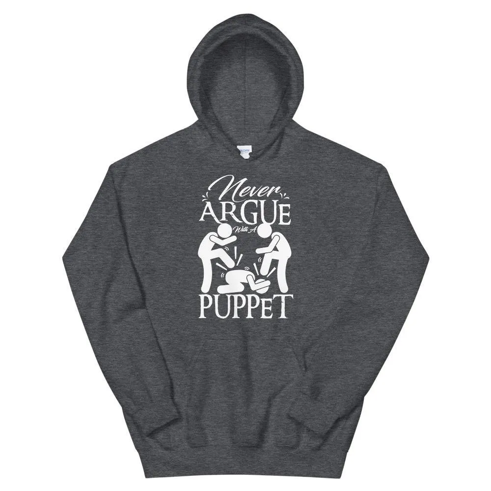 "Never Argue With A Puppet"- Action Hoodie